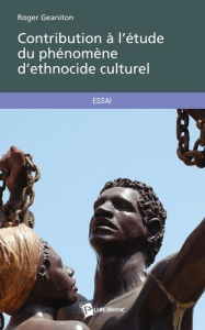 Contribution à l'étude du phénomène d'éthnocide culturel - Geaniton Roger