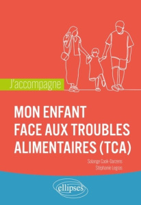 J'accompagne mon enfant face aux troubles alimentaires (TCA) - Legras Stéphanie ; Cook-Darzens Solange