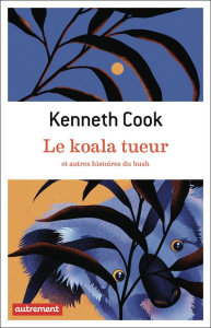 Le koala tueur et autres histoires du bush - Cook Kenneth ; Vignol Mireille