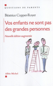 Vos enfants ne sont pas des grandes personnes - Copper-Royer Béatrice