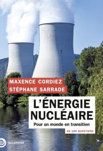L'énergie nucléaire en 100 questions. Pour un monde en transition - Cordiez Maxence ; Sarrade Stéphane