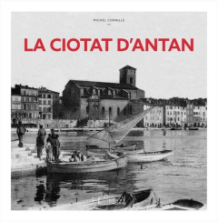 La Ciotat d'antan - Cornille Michel