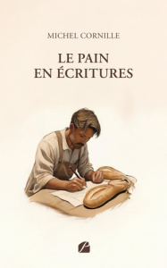 Le pain en écritures - Cornille Michel