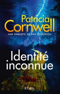 Une enquête de Kay Scarpetta : Identité inconnue - Cornwell Patricia ; Defert Dominique