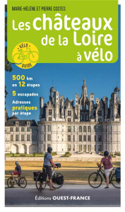 Les châteaux de la Loire à vélo - Costes Marie-Hélène ; Costes Pierre ; Mérienne Pat