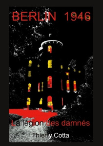 Berlin 1946 - la legion des damnes - Cotta Thierry