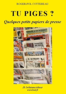 Tu piges ?. Quelques petits papiers de presse - Cottereau Roger-Pol