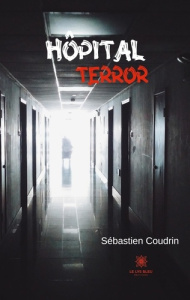 Hôpital terror - Coudrin Sébastien