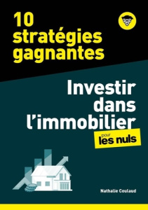 Investir dans l'immobilier pour les Nuls. 10 stratégies gagnantes - Coulaud Nathalie