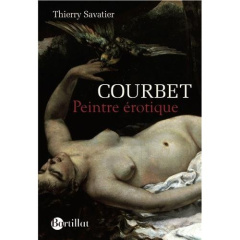 Courbet. Une révolution érotique - Savatier Thierry