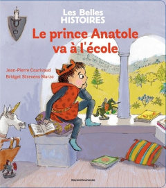 Le prince Anatole va à l'école - Courivaud Jean-Pierre ; Strevens Bridget