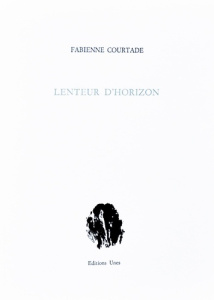 Lenteur d'horizon - Courtade Fabienne