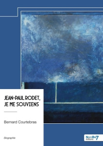 Jean-Paul Rodet, je me souviens - Courtebras Bernard