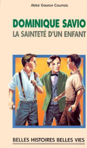 Dominique Savio. La sainteté d'un enfant - Courtois Gaston