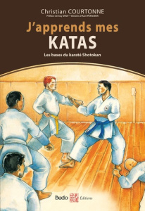 J'apprends mes katas. Les bases du karaté Shotokan - Courtonne Christian ; Pérignon Axel ; Drut Guy