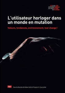 L'utilisation horloger dans un monde en mutation - Courvoisier François ; Zorik Kalust