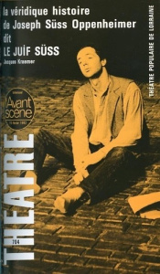 L'Avant-scène théâtre N° 704 : La véridique histoire de Joseph Süss Oppenheimer dit le Juif Süss ; O - Cousin Gabriel ; Kraemer Jacques