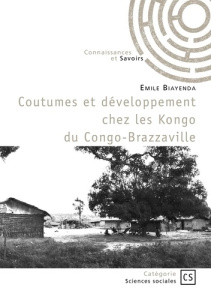 Coutumes et développement chez les Kongo du Congo-Brazzaville - Mankessi Michel Emile