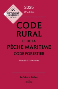 Code rural et de la pêche maritime ; Code forestier. Annoté & commenté, Edition 2025-2026 - Couturier Isabelle ; Dejean Edith ; Selighini Grev
