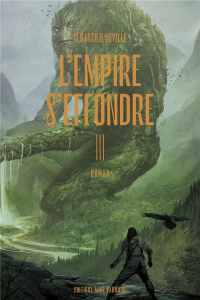L'Empire s'effondre Tome 3 : Nulle âme ne désespère en vain - Coville Sébastien ; Petit Géraldine
