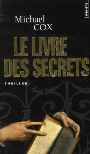 Le livre des secrets. La vie cachée d'Esperanza Gorst - Cox Michael ; Demanuelli Jean ; Demanuelli Claude