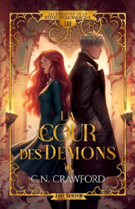 Les épreuves de la Reine démoniaque Tome 3 : La cour des Démons - Crawford C. N. ; Saint Gal Noémie