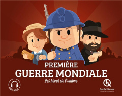 Première Guerre mondiale. Les héros de l'ombre - Crété Patricia ; Ferret Mathieu ; Wennagel Bruno ;