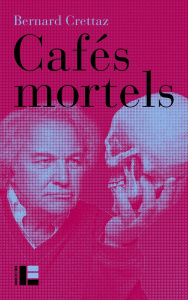 Cafés mortels. Sortir la mort du silence - Crettaz Bernard ; Bonvin Rita