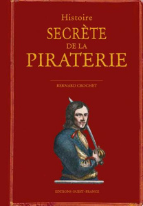 Histoire secrète de la piraterie - Crochet Bernard