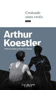 Croisade sans croix - Koestler Arthur ; Van Moppès Denise