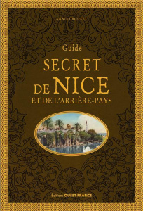 Guide secret de Nice et de l'arrière-pays - Crouzet Annie