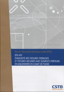 DTU 43.1 Etanchéité des toitures-terrasses et toitures inclinées avec éléments porteurs en maçonneri - CSTB
