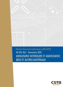 NF DTU 36.2 Menuiserie intérieure et agencement, bois et autres matériaux. Edition de novembre 2025 - CSTB