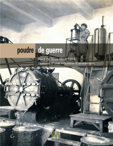 Poudre de guerre. Pont-de-Buis 1914-1918 : histoire d'une industrie d'armement - Cucarull Jérôme ; Cariou Marie-Lyse ; Mellouët Rog