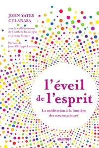 L'éveil de l'esprit. La méditation à la lumière des neurosciences - Culadasa John Yates ; Immergut Matthew ; Graves Je