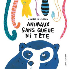 Animaux sans queue ni tête - Cussac Camille de