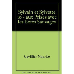 Les aventures de Sylvain et Sylvette Tome 10 : Aux prises avec les bêtes sauvages - Cuvillier Maurice