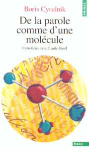De la parole comme d'une molécule. Entretiens avec Emile Noël - Cyrulnik Boris ; Noël Emile