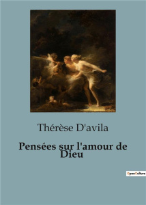 Pensées sur l'amour de Dieu - D'Avila Thérèse