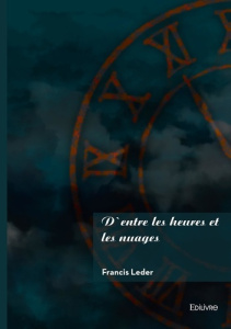 D'entre les heures et les nuages - Leder Francis