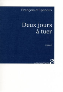 Deux jours à tuer - Epenoux François d'
