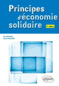 Principes d'économie solidaire. Manuel de l'autre économie, 2e édition - Dacheux Eric ; Goujon Daniel