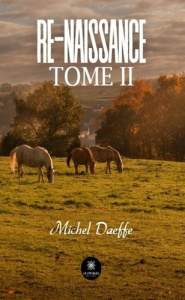 Re-Naissance. Tome II - Daeffe Michel