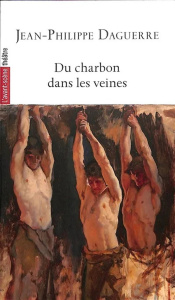 Du charbon dans les veines - Daguerre Jean-Philippe