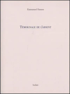 Témoignage de l'absent - Damon Emmanuel