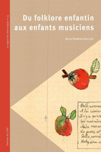 Du folklore enfantin aux enfants musiciens - Damon-Guillot Anne
