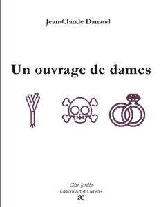 Un ouvrage de dames - Danaud Jean-Claude