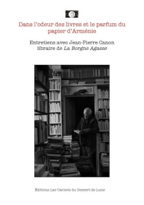 Dans l'odeur des livres et le parfum du papier d'Arménie - Canon Jean-Pierre ; Meurant Serge ; Bianchi Frédér