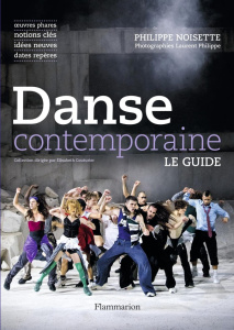 Danse contemporaine. Le guide - Noisette Philippe ; Philippe Laurent