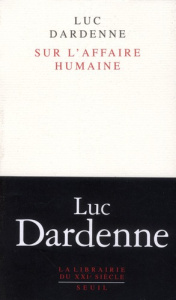 Sur l'affaire humaine - Dardenne Luc